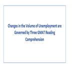 Changes in the Volume of Unemployment are Governed by Three GMAT Reading Comprehension